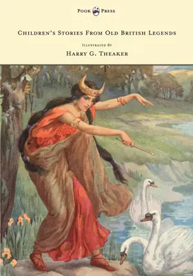 Storie per bambini dalle antiche leggende britanniche - Illustrato da Harry Theaker - Children's Stories From Old British Legends - Illustrated by Harry Theaker