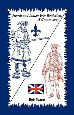 I siti di battaglia della guerra franco-indiana: Una controversia - French and Indian War Battlesites: A Controversy