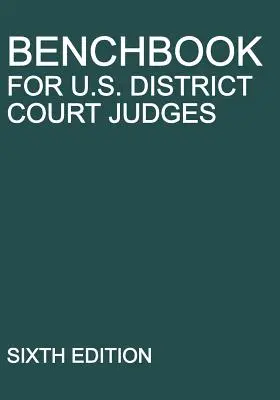 Benchbook for U.S. District Court Judges: Sesta edizione - Benchbook for U.S. District Court Judges: Sixth Edition