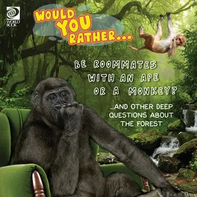 Preferiresti... Essere coinquilini di una scimmia o di una scimmia? ... e altre domande profonde sulla foresta - Would You Rather... Be Roommates with an Ape or a Monkey? ...and other deep questions about the forest