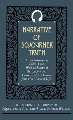 Narrative of Sojourner Truth: A Bondswoman of Olden Time, with a History of Her Labors and Correspondence Drawn from Her Book of Life (Narrativa di Sojourner Truth: una schiava dei tempi antichi, con una storia delle sue fatiche e della sua corrispondenza) - Narrative of Sojourner Truth: A Bondswoman of Olden Time, with a History of Her Labors and Correspondence Drawn from Her Book of Life