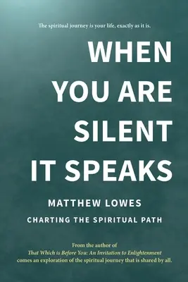 Quando sei in silenzio, parla: Tracciare il sentiero spirituale - When You are Silent It Speaks: Charting the Spiritual Path