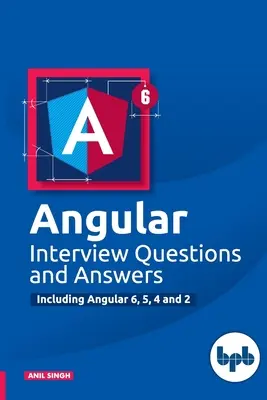 Domande e risposte per interviste su Angular: Inclusi Angular 6,5,4 e 2 - Angular Interview Questions and Answers: Including Angular 6,5,4 and 2