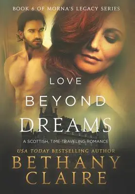 L'amore oltre i sogni: Un romanzo scozzese sui viaggi nel tempo - Love Beyond Dreams: A Scottish, Time Travel Romance
