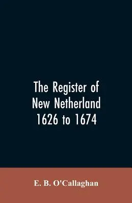 Il registro del New Netherland, 1626-1674 - The Register of New Netherland, 1626 to 1674