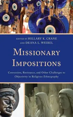 Imposizioni missionarie: Conversione, resistenza e altre sfide all'obiettività nell'etnografia religiosa - Missionary Impositions: Conversion, Resistance, and other Challenges to Objectivity in Religious Ethnography