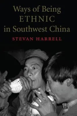 Modi di essere etnici nella Cina sudoccidentale - Ways of Being Ethnic in Southwest China