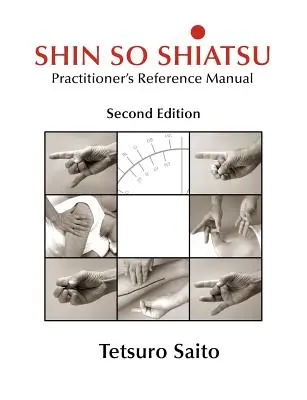 Shin So Shiatsu: Guarire i sistemi meridiani più profondi - Manuale di riferimento per l'operatore, seconda edizione - Shin So Shiatsu: Healing the Deeper Meridian Systems - Practitioner's Reference Manual, Second Edition
