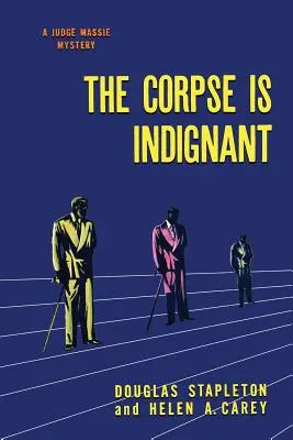 Il cadavere è indignato: (Ristampa di un giallo dell'età dell'oro) - The Corpse is Indignant: (A Golden-Age Mystery Reprint)