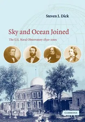 Il cielo e l'oceano uniti: L'Osservatorio Navale degli Stati Uniti 1830-2000 - Sky and Ocean Joined: The US Naval Observatory 1830-2000