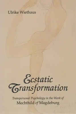 Trasformazione estatica: La psicologia transpersonale nell'opera di Mechthild di Magdeburgo - Ecstatic Transformation: Transpersonal Psychology in the Work of Mechthild of Magdeburg