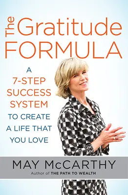 La formula della gratitudine: Un sistema di successo in 7 fasi per creare una vita che si ama - The Gratitude Formula: A 7-Step Success System to Create a Life That You Love