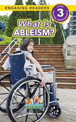 Che cos'è l'ableismo? Lavorare per l'uguaglianza (Lettori coinvolgenti, livello 3) - What is Ableism?: Working Towards Equality (Engaging Readers, Level 3)