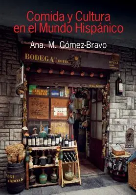 Comida Y Cultura En El Mundo Hispanico (Cibo e cultura nel mondo ispanico) - Comida Y Cultura En El Mundo Hispanico (Food and Culture in the Hispanic World)