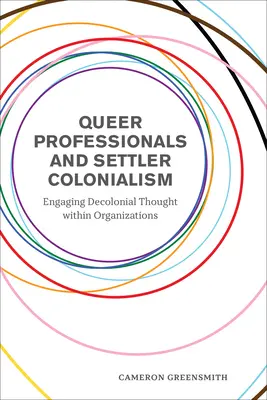 Professionisti queer e colonialismo colonizzatore: Impegnare il pensiero decoloniale all'interno delle organizzazioni - Queer Professionals and Settler Colonialism: Engaging Decolonial Thought Within Organizations