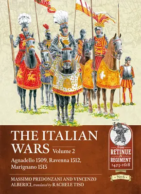 Le guerre d'Italia: Volume 2 - Agnadello 1509, Ravenna 1512, Marignano 1515 - The Italian Wars: Volume 2 - Agnadello 1509, Ravenna 1512, Marignano 1515