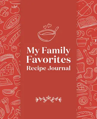 Diario delle ricette preferite dalla mia famiglia: Un diario vuoto da conservare - My Family Favorites Recipe Journal: A Blank Keepsake Journal