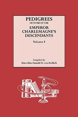 Pedigree di alcuni discendenti dell'imperatore Carlo Magno. Volume I - Pedigrees of Some of the Emperor Charlemagne's Descendants. Volume I
