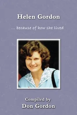 Helen Gordon (in bianco e nero): ... per come ha vissuto - Helen Gordon (B&W): ... because of how she lived