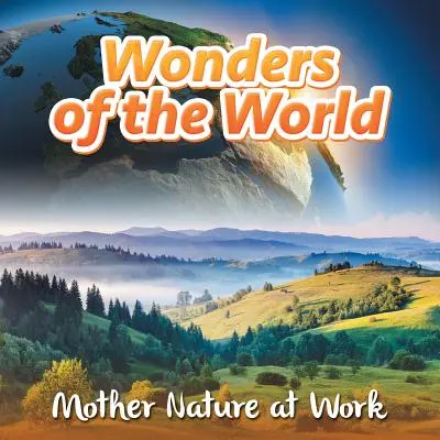 Meraviglie del mondo: Madre Natura al lavoro - Wonders of the World: Mother Nature at Work