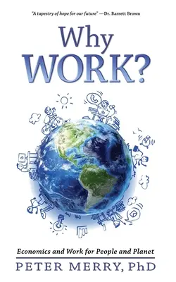 Perché lavorare: economia e lavoro per le persone e il pianeta - Why Work?: Economics and Work for People and Planet