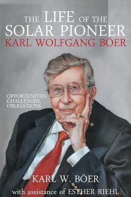 La vita del pioniere solare Karl Wolfgang Ber: Opportunità Sfide Obblighi - The Life of the Solar Pioneer Karl Wolfgang Ber: Opportunities Challenges Obligations