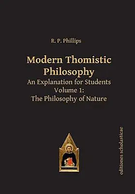 Filosofia tomistica moderna: Spiegazione per gli studenti, Volume 1: La filosofia della natura - Modern Thomistic Philosophy: An Explanation for Students, Volume 1: The Philosophy of Nature