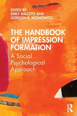 Il Manuale della formazione delle impressioni: Un approccio psicologico sociale - The Handbook of Impression Formation: A Social Psychological Approach