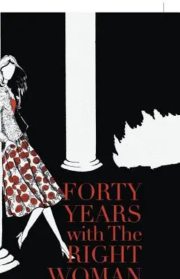 Quarant'anni con la donna giusta: Un libro di memorie - Forty Years with the Right Woman: A Memoir