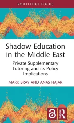 L'educazione ombra in Medio Oriente: Il tutoraggio integrativo privato e le sue implicazioni politiche - Shadow Education in the Middle East: Private Supplementary Tutoring and Its Policy Implications