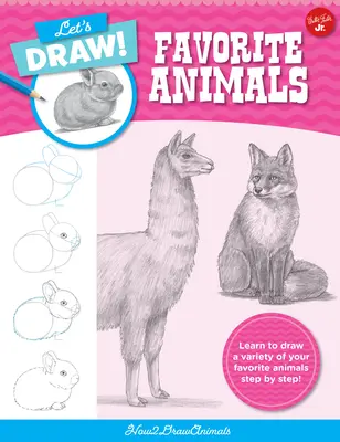 Disegniamo gli animali preferiti: Impara a disegnare una varietà di animali preferiti passo dopo passo! - Let's Draw Favorite Animals: Learn to Draw a Variety of Your Favorite Animals Step by Step!