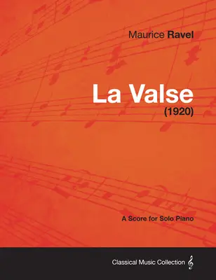 La Valse - Partitura per pianoforte solo (1920) - La Valse - A Score for Solo Piano (1920)