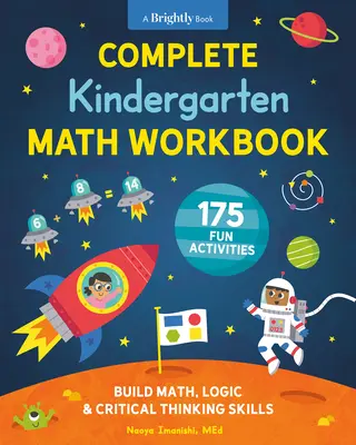 Manuale completo di matematica per la scuola materna: 175 attività divertenti per sviluppare le abilità matematiche, logiche e di pensiero critico - Complete Kindergarten Math Workbook: 175 Fun Activities to Build Math, Logic, and Critical Thinking Skills