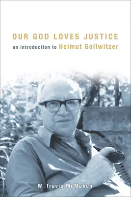 Il nostro Dio ama la giustizia: Introduzione a Helmut Gollwitzer - Our God Loves Justice: An Introduction to Helmut Gollwitzer