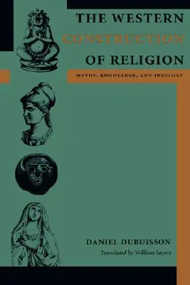 La costruzione occidentale della religione: Miti, conoscenza e ideologia - The Western Construction of Religion: Myths, Knowledge, and Ideology