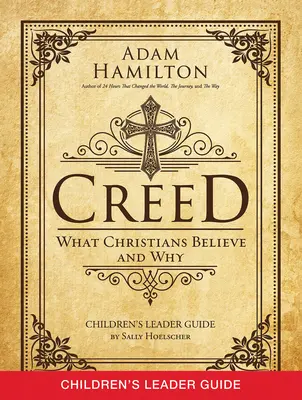 Guida per bambini al Credo: In cosa credono i cristiani e perché - Creed Children's Leader Guide: What Christians Believe and Why