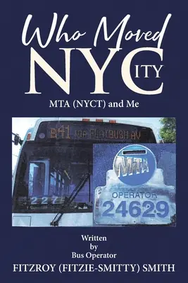 Chi ha spostato la città di New York: L'MTA (NYCT) e io (Smith Fitzroy (Fitzie-Smitty)) - Who Moved NYCity: MTA (NYCT) and Me (Smith Fitzroy (Fitzie-Smitty))
