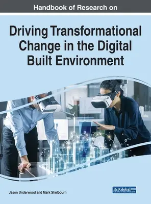 Manuale di ricerca sulla promozione del cambiamento nell'ambiente digitale costruito - Handbook of Research on Driving Transformational Change in the Digital Built Environment