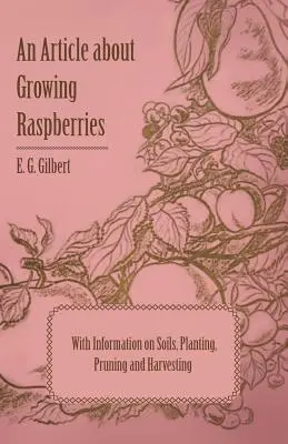 Un articolo sulla coltivazione dei lamponi con informazioni su terreno, impianto, potatura e raccolta - An Article about Growing Raspberries with Information on Soils, Planting, Pruning and Harvesting