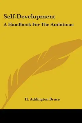 Autosviluppo: Un manuale per gli ambiziosi - Self-Development: A Handbook For The Ambitious