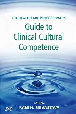 Guida dell'operatore sanitario alla competenza culturale clinica - The Healthcare Professional's Guide to Clinical Cultural Competence