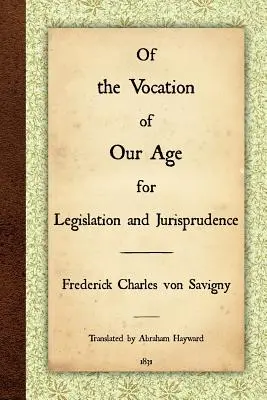 Della vocazione della nostra epoca per la legislazione e la giurisprudenza - Of the Vocation of Our Age for Legislation and Jurisprudence