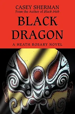 Drago nero: Un romanzo di Heath Rosary - Black Dragon: A Heath Rosary novel