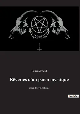 Rveries d'un paen mystique: saggio di simbolismo - Rveries d'un paen mystique: essai de symbolisme