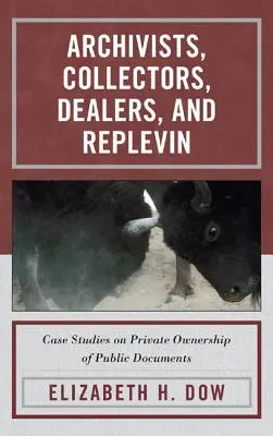 Archivisti, collezionisti, commercianti e replevin: casi di studio sulla proprietà privata di documenti pubblici - Archivists, Collectors, Dealers, and Replevin: Case Studies on Private Ownership of Public Documents