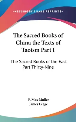 I libri sacri della Cina, i testi del taoismo Parte I: I libri sacri dell'Oriente Parte trentanovesima - The Sacred Books of China the Texts of Taoism Part I: The Sacred Books of the East Part Thirty-Nine