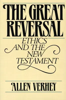 Il grande capovolgimento: Etica e Nuovo Testamento - The Great Reversal: Ethics and the New Testament