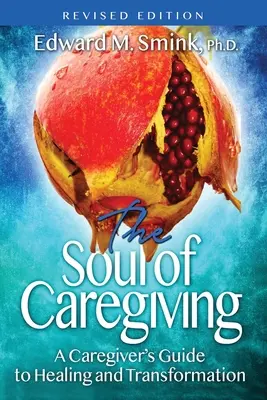 L'anima del caregiving (edizione riveduta): Guida del caregiver alla guarigione e alla trasformazione - The Soul of Caregiving (Revised Edition): A Caregiver's Guide to Healing and Transformation