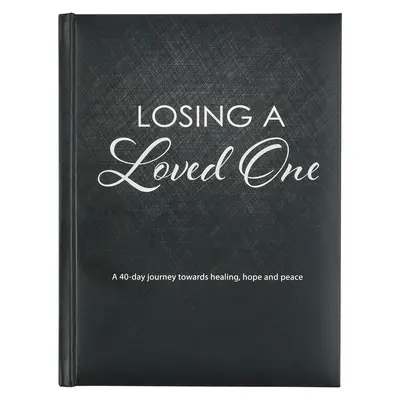 Devozionale sulla perdita di una persona cara, un viaggio di 40 giorni verso la guarigione, la speranza e la pace - Losing a Loved One Devotional, a 40-Day Journey Towards Healing, Hope and Peace