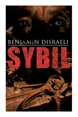 Sibilla: Romanzo politico: Le due nazioni - Sybil: Political Novel: The Two Nations